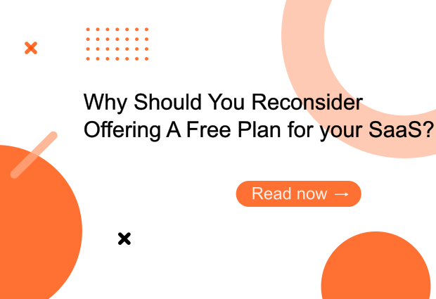 Why Should You Reconsider Offering A Free Plan for your SaaS?